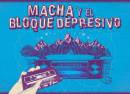 Macha y El Bloque Depresivo