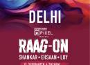 Raag-on Tour | Shankar-Ehsaan-Loy Live in New Delhi