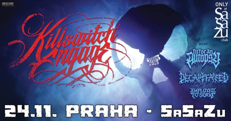 KILLSWITCH ENGAGE, FIT FOR AN AUTOPSY, DECAPITATED, EMPLOYED TO SERVE