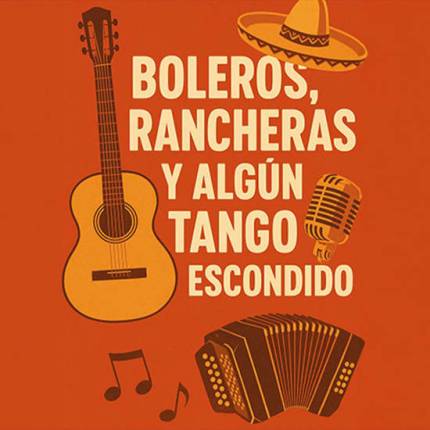 Boleros, Rancheras y algún Tango