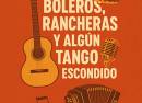 Boleros, Rancheras y algún Tango